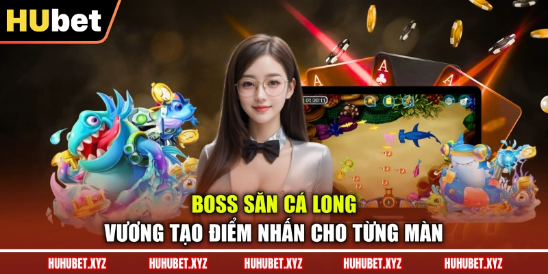 Bắn Cá Long Vương - Khám Phá Game Săn Bắt 3D Nổi Bật 3 Boss săn cá Long Vương tạo điểm nhấn cho từng màn